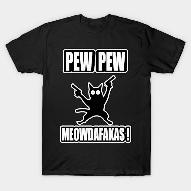 Pew Pew Meowdafakas T-Shirt by Gamers Gear